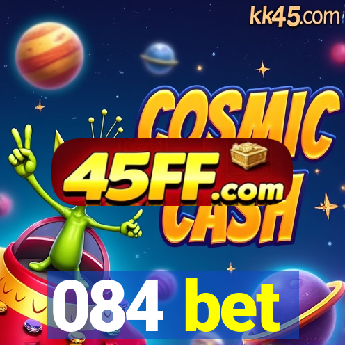 084 bet